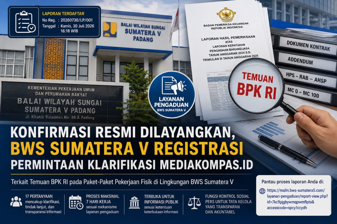 Konfirmasi Resmi Dilayangkan, BWS Sumatera V Registrasi Permintaan Klarifikasi Mediakompas.id Terkait Temuan BPK RI