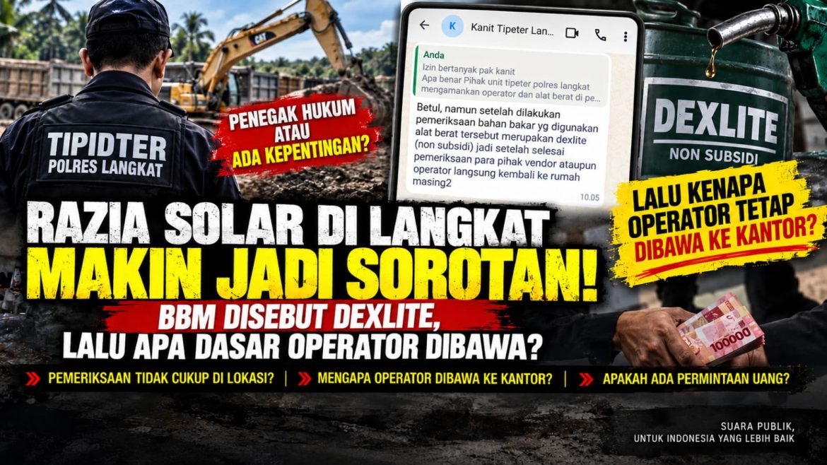 RAZIA SOLAR DI LANGKAT MAKIN JADI SOROTAN: OPERATOR DIBAWA KE KANTOR, BBM DISEBUT DEXLITE NON-SUBSIDI LALU APA DASAR PENINDAKANNYA?